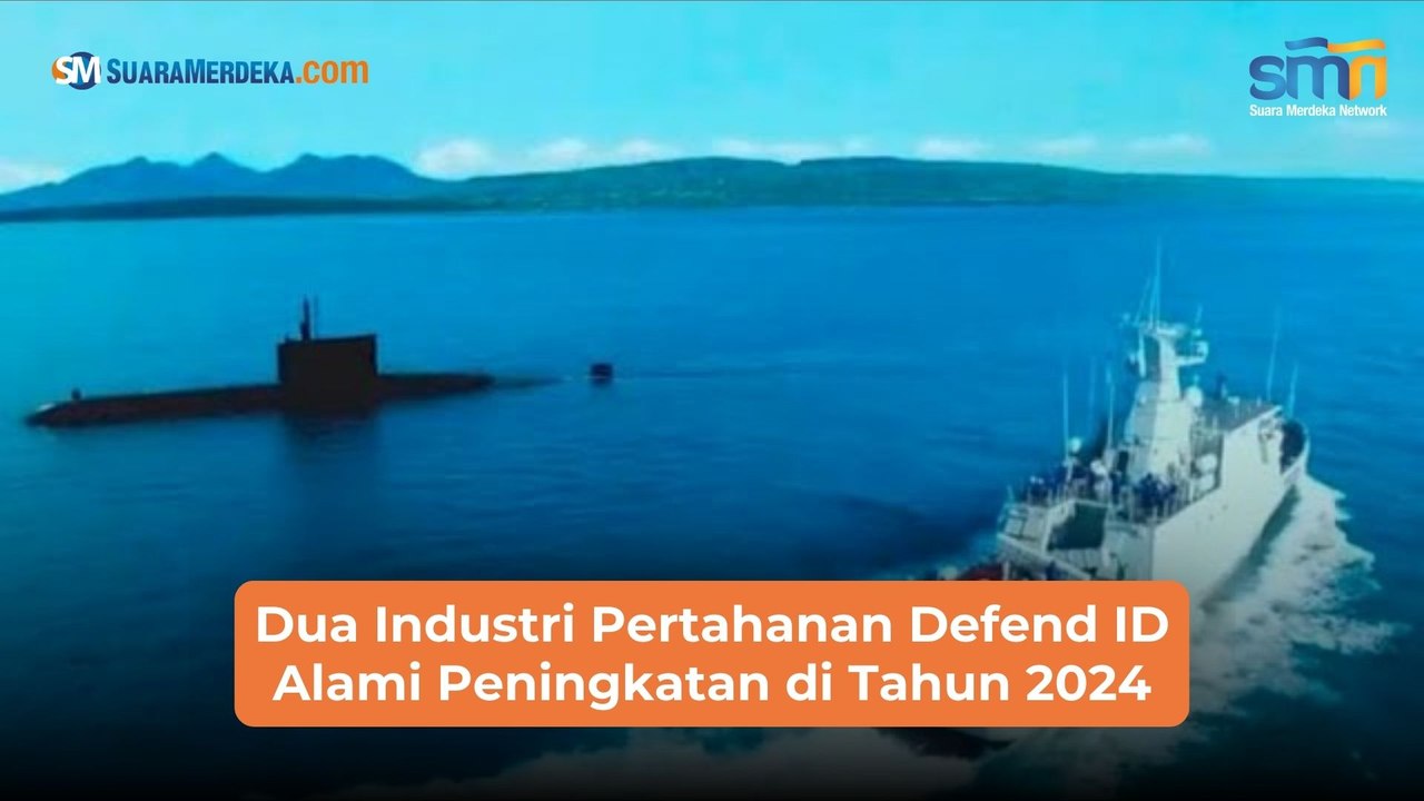Dua Industri Pertahanan Defend ID Alami Peningkatan di Tahun 2024