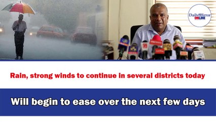 Rain, strong winds to continue in several districts today  Will begin to ease over the next few days