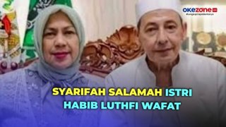 Syarifah Salamah, Istri Habib Luthfi bin Yahya Meninggal Dunia