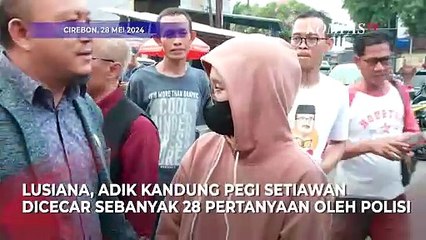 Ayah dan Adik Buka suara usai Pegi Setiawan Ditahan Polisi Terkait Kasus Pembunuhan Vina Cirebon
