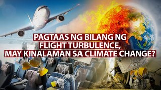 Pagtaas ng bilang ng flight turbulence, may kinalaman sa climate change? | Need to Know