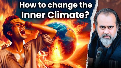 How to change the inner climate? || Acharya Prashant (2022)