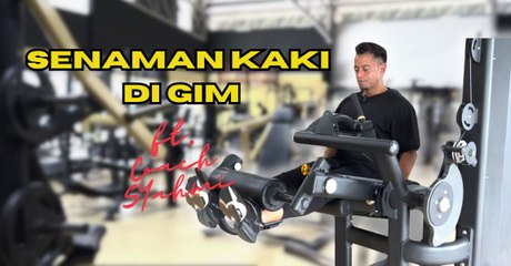 Senaman Kaki di Gim bersama Coach Syahmi: Rahsia Melatih Kaki dengan Betul 💪