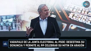 Varapalo de la Junta Electoral al PSOE: desestima su denuncia y permite al PP celebrar su mitin en Aragón