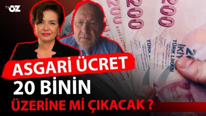 ASGARİ ÜCRET 20 BİNİN ÜZERİNE Mİ ÇIKACAK ?