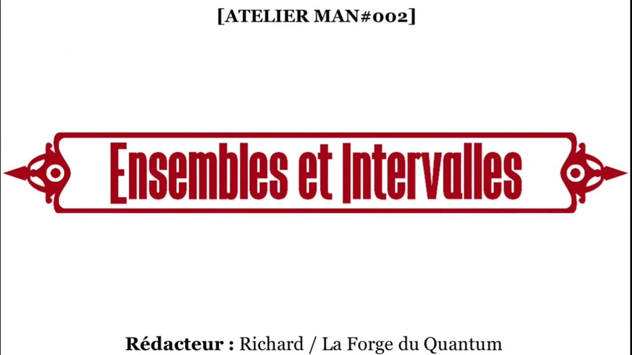 ATELIER Man#002 - Ensembles et Intervalles...