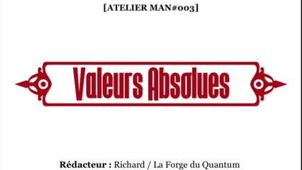 ATELIER Man#003 - Valeurs Absolues...