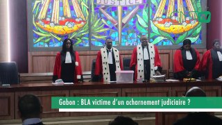 [#Reportage] Gabon : BLA victime d’un acharnement judiciaire ?