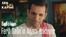 Ferit Selin'in Ağzını Yokluyor - Sen Çal Kapımı 8. Bölüm