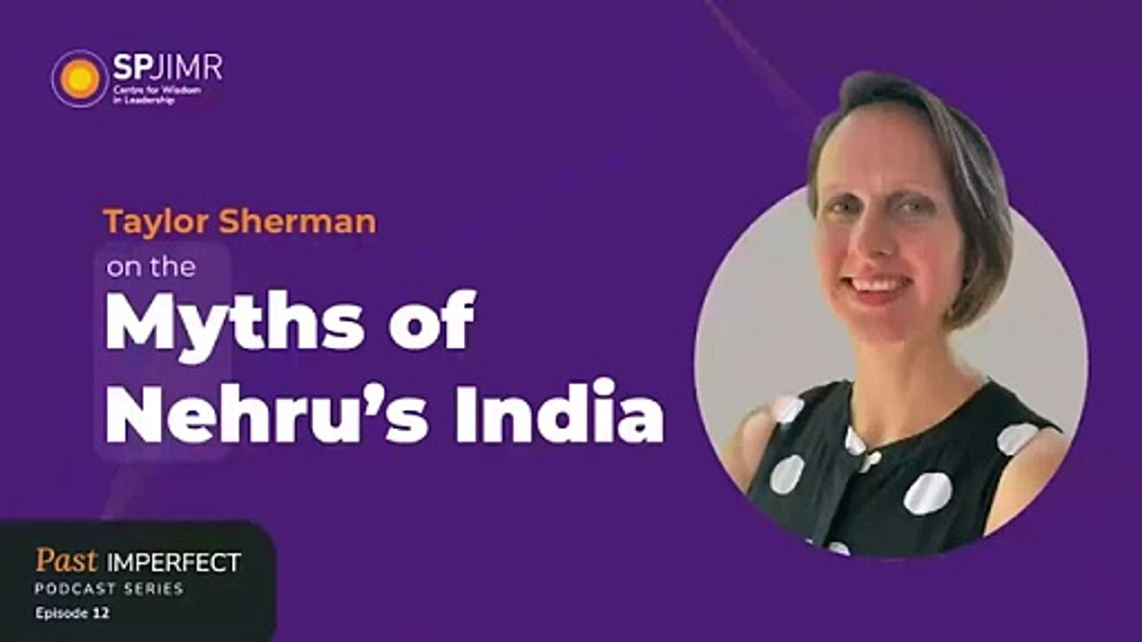 Past Imperfect Episode 12: Dr Taylor Sherman on the myths of Nehru's India