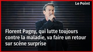 Florent Pagny, qui lutte toujours contre la maladie, va faire un retour sur scène surprise