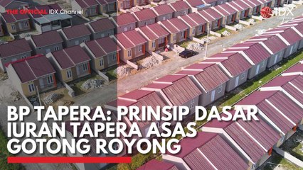 BP Tapera: Prinsip Dasar Iuran Tapera Asas Gotong Royong