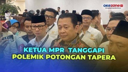 Polemik Potongan Tapera, Ketua MPR : Supaya Tidak Jadi Pro-Kontra Saran Saya Ditunda Dulu
