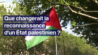 ÉDITO - Reconnaître l'État palestinien, qu'est-ce que ça changerait?