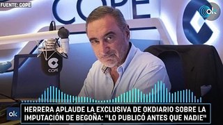 Herrera aplaude la exclusiva de OKDIARIO sobre la imputación de Begoña- 