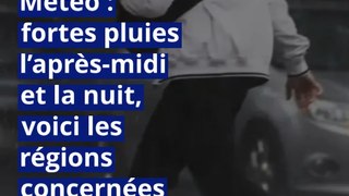 Météo : fortes pluies l’après-midi et la nuit, voici les régions concernées