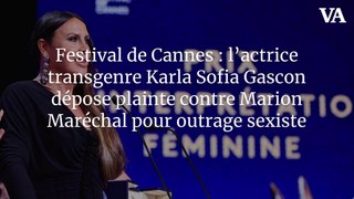 Festival de Cannes : l’actrice transgenre Karla Sofia Gascon dépose plainte contre Marion Maréchal pour outrage sexiste