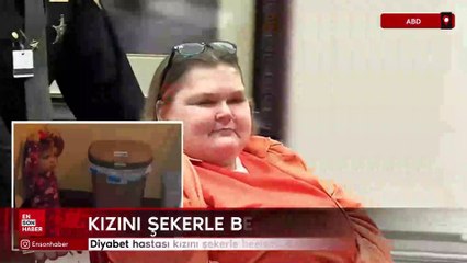 ABD'de diyabet hastası kızını şekerle besledi: 4 yaşındaki çocuk hayatını kaybetti