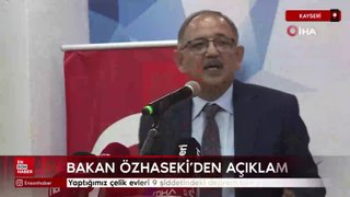 Mehmet Özhaseki: Yaptığımız çelik evleri 9 şiddetindeki deprem bile yıkamaz