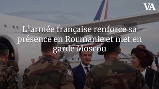L’armée française renforce sa présence en Roumanie et met en garde Moscou