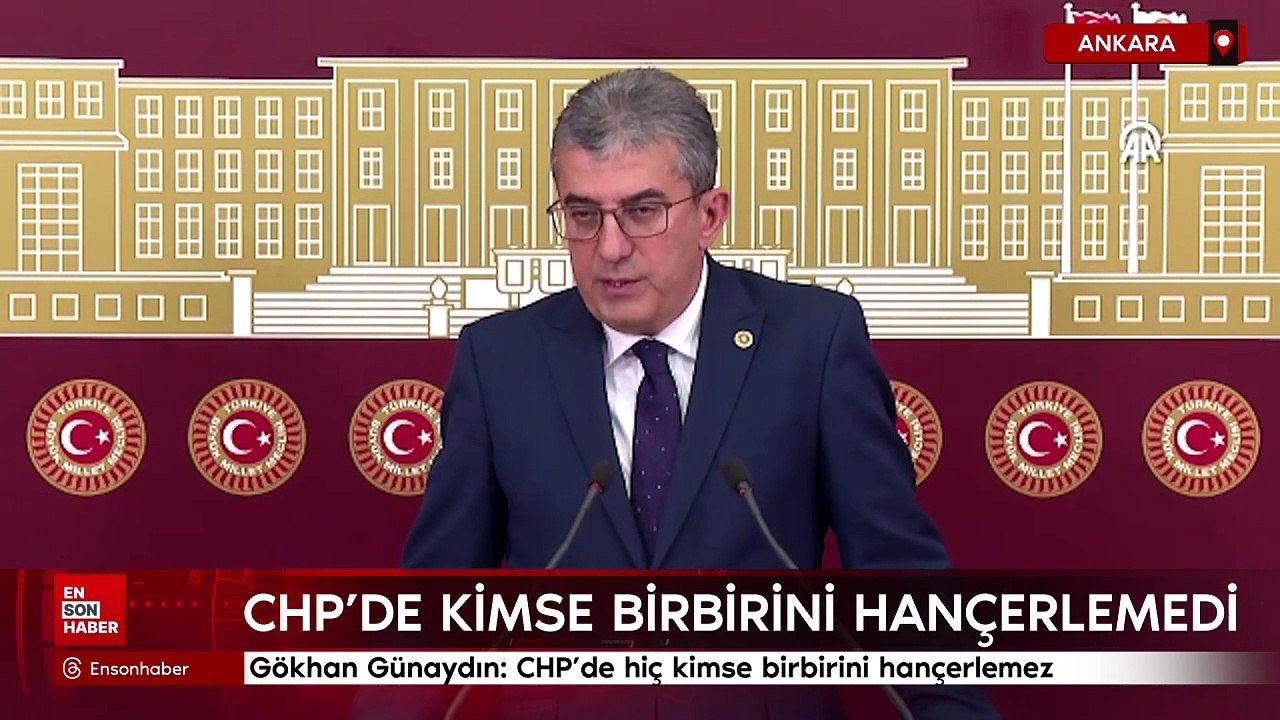 Gökhan Günaydın: CHP'de hiç kimse birbirini hançerlemez