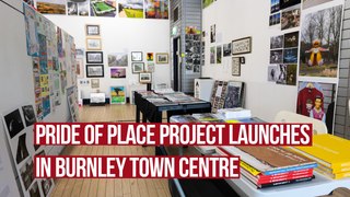 Pride of Place project launches in Burnley Town Centre