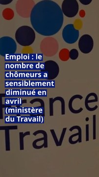 Emploi : le nombre de chômeurs a sensiblement diminué en avril (ministère du Travail)
