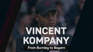 Vincent Kompany – From Burnley to Bayern