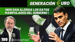 Generación Euro #199: ¡Nos dan alergia los datos manipulados del gobierno y su odio a los empresarios!