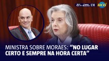 Cármen Lúcia sobre Moraes no TSE: “No lugar certo e sempre na hora certa”