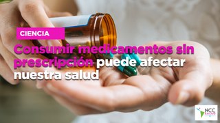 Consumir medicamentos sin prescripción puede afectar nuestra salud