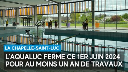 L’Aqualuc va fermer ce 1er juin 2024 pour des travaux d'au moins une année