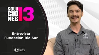 3 junio 2024 Soluciones del 13 | Entrevista: Fundación Bio Sur.