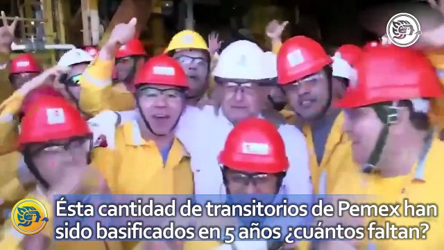 Ésta cantidad de transitorios de Pemex han sido basificados en 5 años ¿cuántos faltan?