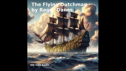 The Flying Dutchman by Roger Dane. BBC RADIO DRAMA