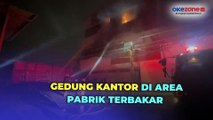 Gedung Kantor di Area Pabrik Makanan dan Minuman Cengkareng Terbakar