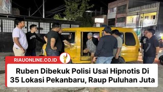 Ruben Dibekuk Polisi Usai Hipnotis Di 35 Lokasi Pekanbaru, Raup Puluhan Juta