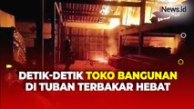Toko Bangunan di Tuban Terbakar Hebat, Pemilik Merugi Puluhan Juta