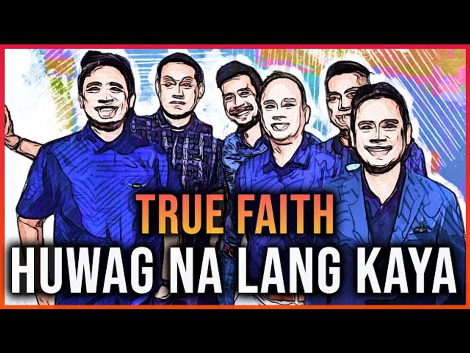 The Story Behind True Faith's Hit: "Huwag Na Lang Kaya" | OG