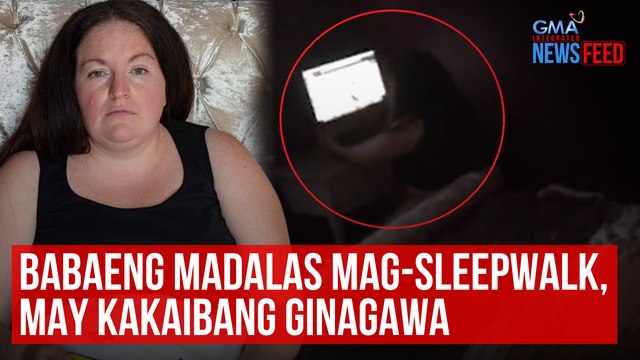 Babaeng madalas mag-sleepwalk, may kakaibang ginagawa | GMA Integrated Newsfeed