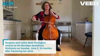 Surgeon and cellist Beth Penington to return to Bendigo Symphony Orchestra, 15 months after fracturing her wrist.