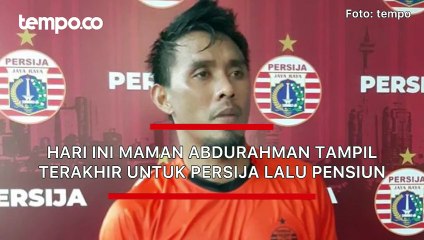 Hari Ini, Maman Abdurahman Tampil Terakhir Kali untuk Persija Jakarta lalu Pensiun