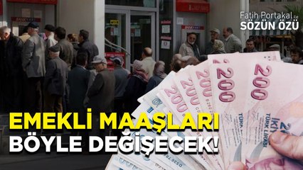 EMEKLİ MAAŞLARI BÖYLE DEĞİŞECEK! YENİ HABER