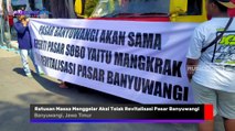 Takut Proyek Mangkrak Usai Dikerjakan, Ratusan Massa Menggelar Aksi Tolak Revitalisasi Pasar Banyuwangi Seperti Ini Tuntutannya