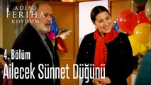 Ailecek Sünnet Düğünü - Adını Feriha Koydum 4. Bölüm