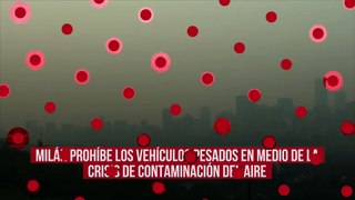 Milán prohíbe los vehículos pesados en medio de la crisis de contaminación del aire