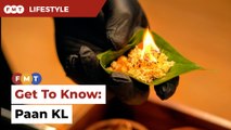 Get To Know: Paan KL
