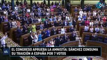 El Congreso aprueba la amnistía Sánchez consuma su traición a España por 7 votos