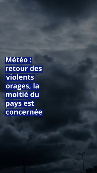 Météo : retour des violents orages, la moitié du pays est concernée