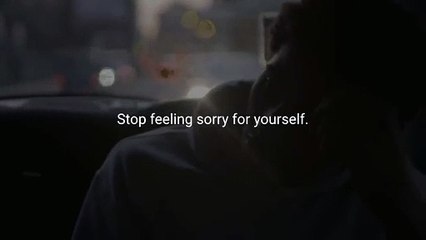 Stop feeling sorry for yourself